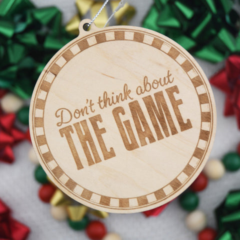 Don't think about The Game Ornament
