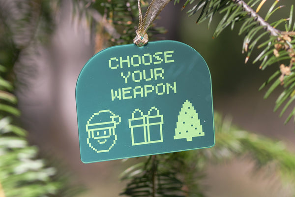 Choose your Weapon Ornament