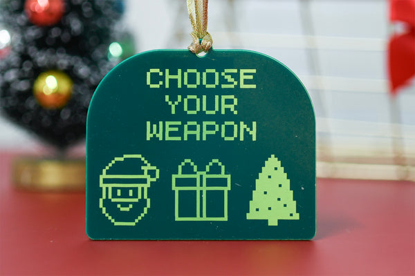 Choose your Weapon Ornament