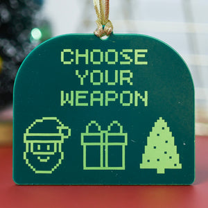 Choose your Weapon Ornament