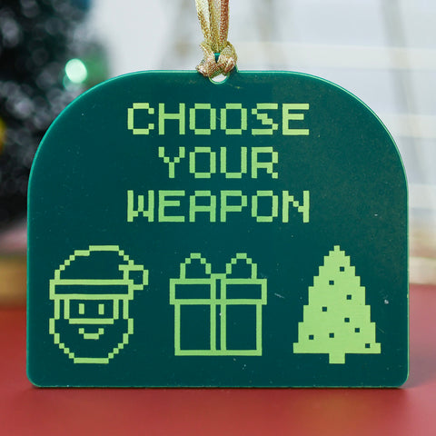 Choose your Weapon Ornament