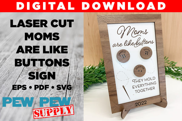 "Moms are like buttons" Laser Cut File