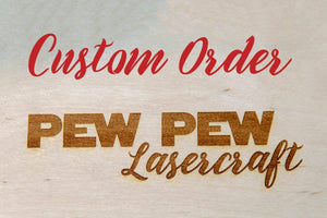 Custom Order for Katie - Pew Pew Lasercraft, LLC