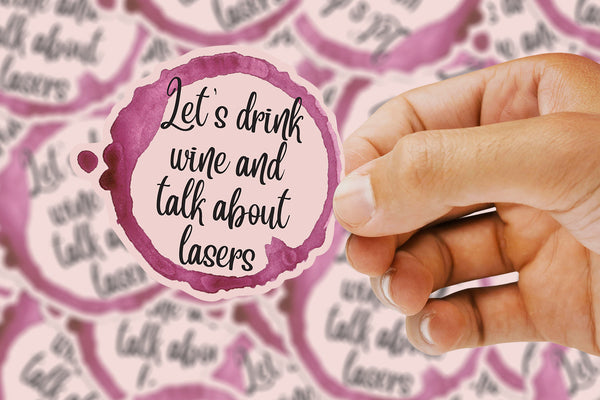 Let's drink wine and talk about lasers sticker - Pew Pew Lasercraft